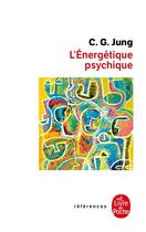Couverture du livre « L'energetique psychique » de Carl Gustav Jung aux éditions Le Livre De Poche
