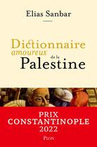 Couverture du livre « Dictionnaire amoureux : dictionnaire amoureux de la Palestine » de Elias Sanbar aux éditions Plon