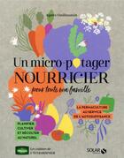 Couverture du livre « Un micro-potager nourricier pour ma famille » de Agnes Guillaumin aux éditions Solar