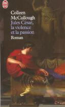 Couverture du livre « Maitres de rome t5 - jules cesar, la violence et la passio (les) » de Colleen Mac Cullough aux éditions J'ai Lu