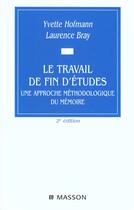 Couverture du livre « Le travail de fin d'etudes - une approche methodologique du memoire » de Hofmann/Bray aux éditions Elsevier-masson