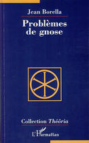 Couverture du livre « Problèmes de gnose » de Jean Borella aux éditions L'harmattan