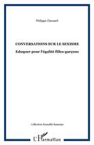 Couverture du livre « Conversations sur le sexisme ; éduquer pour l'égalité filles/garçons » de Philippe Clauzard aux éditions L'harmattan