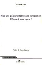 Couverture du livre « Vers une politique ferroviaire européenne ; l'Europe à toute vapeur ? » de Fleur Fragola aux éditions Editions L'harmattan