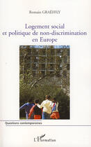 Couverture du livre « Logement social et politique de non-discrimination en Europe » de Romain Graeffly aux éditions Editions L'harmattan