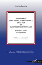 Couverture du livre « Dictionnaire de la justice internationale, de la paix et du développement durable ; principaux termes et expressions (2e édition) » de Joseph Bemba aux éditions L'harmattan