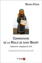 Couverture du livre « Commentaire de la règle de saint Benoît t.3 ; chapitres 51 à 73 » de Michaela Puzicha aux éditions Editions Du Net