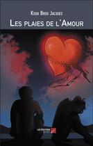 Couverture du livre « Les plaies de l'amour » de Koua Brou Jacques aux éditions Editions Du Net