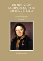 Couverture du livre « Un nouveau complot contre les industriels : Une satire mordante des résistances à la révolution industrielle » de Henry Beyle (Stendhal) aux éditions Books On Demand