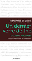 Couverture du livre « Un dernier verre de thé et autres nouvelles » de Mohammed El-Bisatie aux éditions Editions Actes Sud