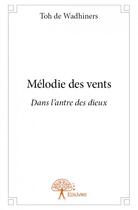 Couverture du livre « Mélodie des vents » de Toh De Wadhiners aux éditions Edilivre