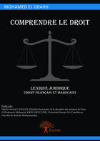 Couverture du livre « Comprendre le droit, lexique juridique (droit francais et marocain) » de El Gdaihi Mohamed aux éditions Editions Edilivre