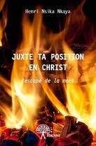 Couverture du livre « Juxte ta position en Christ » de Henri Nsika Nkaya aux éditions Edilivre