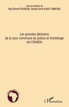 Couverture du livre « Grandes décisions de la cour commune de justice et d'arbitrage de l'OHADA » de Paul-Gerard Pougoue et Sylvain-Sorel Kuate-Tameghe aux éditions Editions L'harmattan