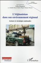 Couverture du livre « L'Afghanistan dans son environnement régional ; acteurs et stratégies nationales » de  aux éditions L'harmattan