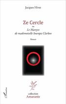 Couverture du livre « Ze cercle ou le martyre de mademoiselle Iouropa Clarkov » de Jacques Hiver aux éditions L'harmattan