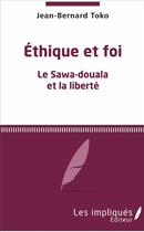 Couverture du livre « Esthétique et foi ; le Sawa-douala et la liberté » de Jean-Bernard Toko aux éditions Les Impliques