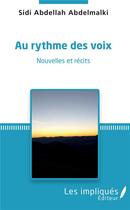 Couverture du livre « Au rythme des voix ; nouvelles et récits » de Sisi Abdellah Abdelmalki aux éditions Les Impliques