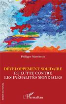 Couverture du livre « Développement solidaire et lutte contre les inégalites mondiales » de Philippe Marchesin aux éditions L'harmattan