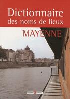 Couverture du livre « Dictionnaire des noms de lieux ; Mayenne » de Jeanne Duval-Le Goff aux éditions Archives Et Culture