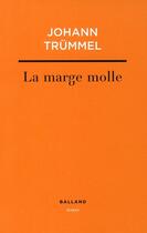 Couverture du livre « La marge molle » de Trummel J aux éditions Balland