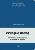 Couverture du livre « Échos du silence » de Francois Cheng et Patrick Le Bescont aux éditions Creaphis