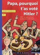 Couverture du livre « Papa, pourquoi t'as voté Hitler ? » de Didier Daeninckx et Pef aux éditions Rue Du Monde