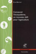 Couverture du livre « Concevoir l'écosystème : un nouveau défi pour l'agriculture » de Elsa Berthet aux éditions Presses De L'ecole Des Mines