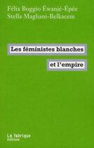 Couverture du livre « Les féministes blanches et l'empire » de  aux éditions Fabrique