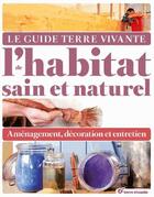 Couverture du livre « Le guide terre vivante de l'habitat sain et naturel » de Jean-Claude Mengoni aux éditions Terre Vivante