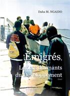 Couverture du livre « Émigrés, leviers dormants du développement » de Daha M. Ngaido aux éditions Melibee
