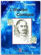 Couverture du livre « L'illusion comique » de Pierre Corneille aux éditions Thriller Editions