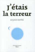Couverture du livre « J'etais la terreur » de Benjamin Berton aux éditions Lc Christophe Lucquin Editeur