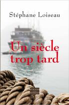 Couverture du livre « Un siècle trop tard » de Stephane Loiseau aux éditions Durand-peyroles