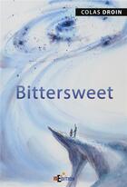 Couverture du livre « Bittersweet » de Colas Droin aux éditions Is Edition