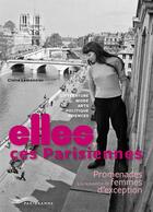 Couverture du livre « Elles, ces Parisiennes ; promenades à la rencontre de femmes d'exception » de Claire Lemonnier aux éditions Parigramme