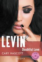 Couverture du livre « Levin ; doubtful love » de Cary Hascott aux éditions Nisha Et Caetera