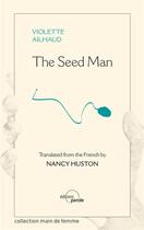 Couverture du livre « The seed man » de Violette Ailhaud aux éditions Parole