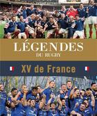 Couverture du livre « Légendes du rugby : XV de France » de Thibaut Geffrotin aux éditions Talent Sport