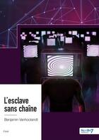 Couverture du livre « L'esclave sans chaine » de Benjamin Vanhoolandt aux éditions Nombre 7