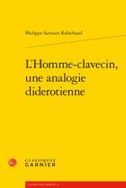 Couverture du livre « L'Homme-clavecin, une analogie diderotienne » de Philippe Sarrasin Robichaud aux éditions Classiques Garnier