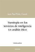 Couverture du livre « Transtopia en los servicios de inteligencia un analisis etico » de Coo Jean Paul Pinto aux éditions Edilivre