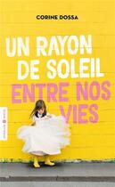 Couverture du livre « Un rayon de soleil entre nos vies » de Corine Dossa aux éditions Eyrolles