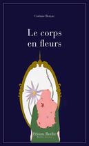 Couverture du livre « Le corps en fleurs » de Corinne Blayac aux éditions Frison-roche Belles-lettres