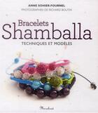 Couverture du livre « Bracelets Shamballa ; techniques et modèles » de Anne Sohier-Fournel et Richard Boutin aux éditions Marabout