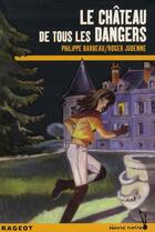 Couverture du livre « Le château de tous les dangers » de Barbeau-P+Judenne-R aux éditions Rageot