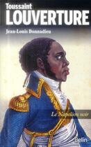 Couverture du livre « Toussaint Louverture ; le Napoléon noir » de Jean-Louis Donnadieu aux éditions Belin