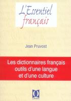 Couverture du livre « Les dictionnaires français : outils d'une langue et d'une culture » de Jean Pruvost aux éditions Ophrys