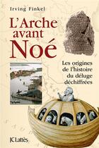 Couverture du livre « L'Arche avant Noé » de Irving L. Finkel aux éditions Lattes