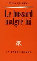 Couverture du livre « Le hussard malgre lui » de Spens Willy De aux éditions Table Ronde